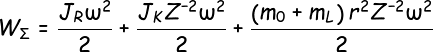 \fn_cs \large W_\Sigma=\frac{J_R\omega^2}{2}+\frac{J_KZ^{-2}\omega^2}{2}+\frac{\left ( m_0+m_L \right )r^2Z^{-2}\omega^2}{2}